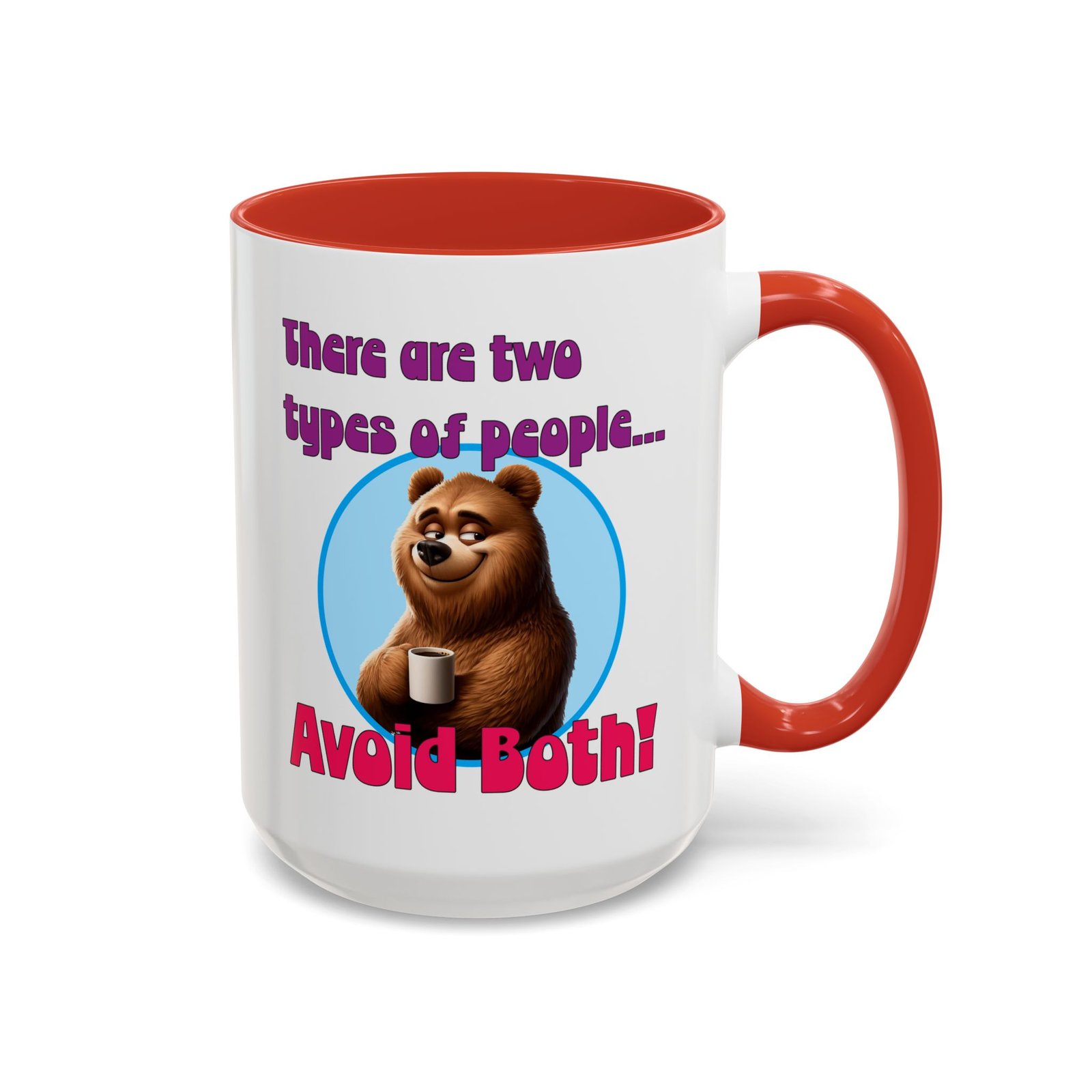 White with colored handle and inside mug with bear with coffee, There Are Two Types of People, Avoid Both