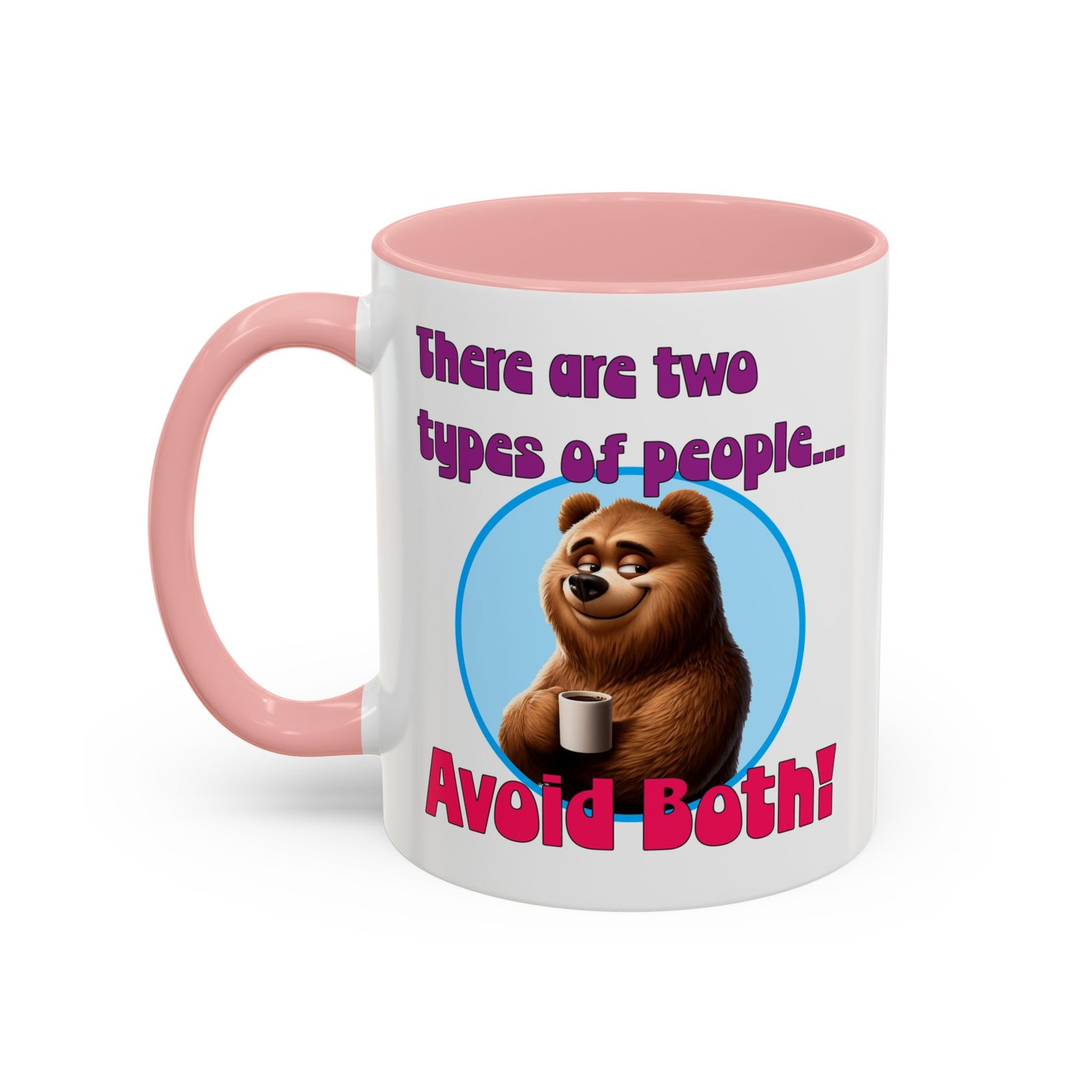 White with colored handle and inside mug with bear with coffee, There Are Two Types of People, Avoid Both