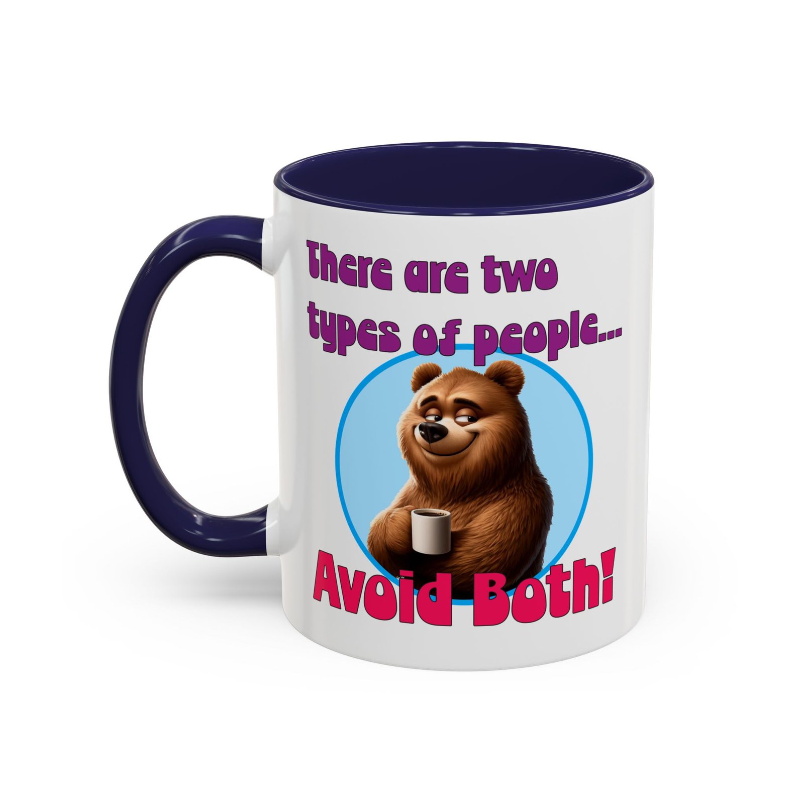 White with colored handle and inside mug with bear with coffee, There Are Two Types of People, Avoid Both