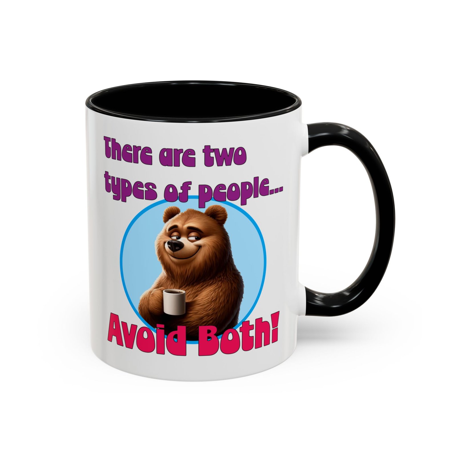 White with colored handle and inside mug with bear with coffee, There Are Two Types of People, Avoid Both