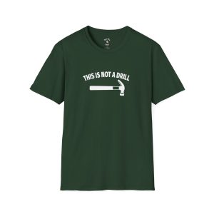 Not A Drill funny t-shirt