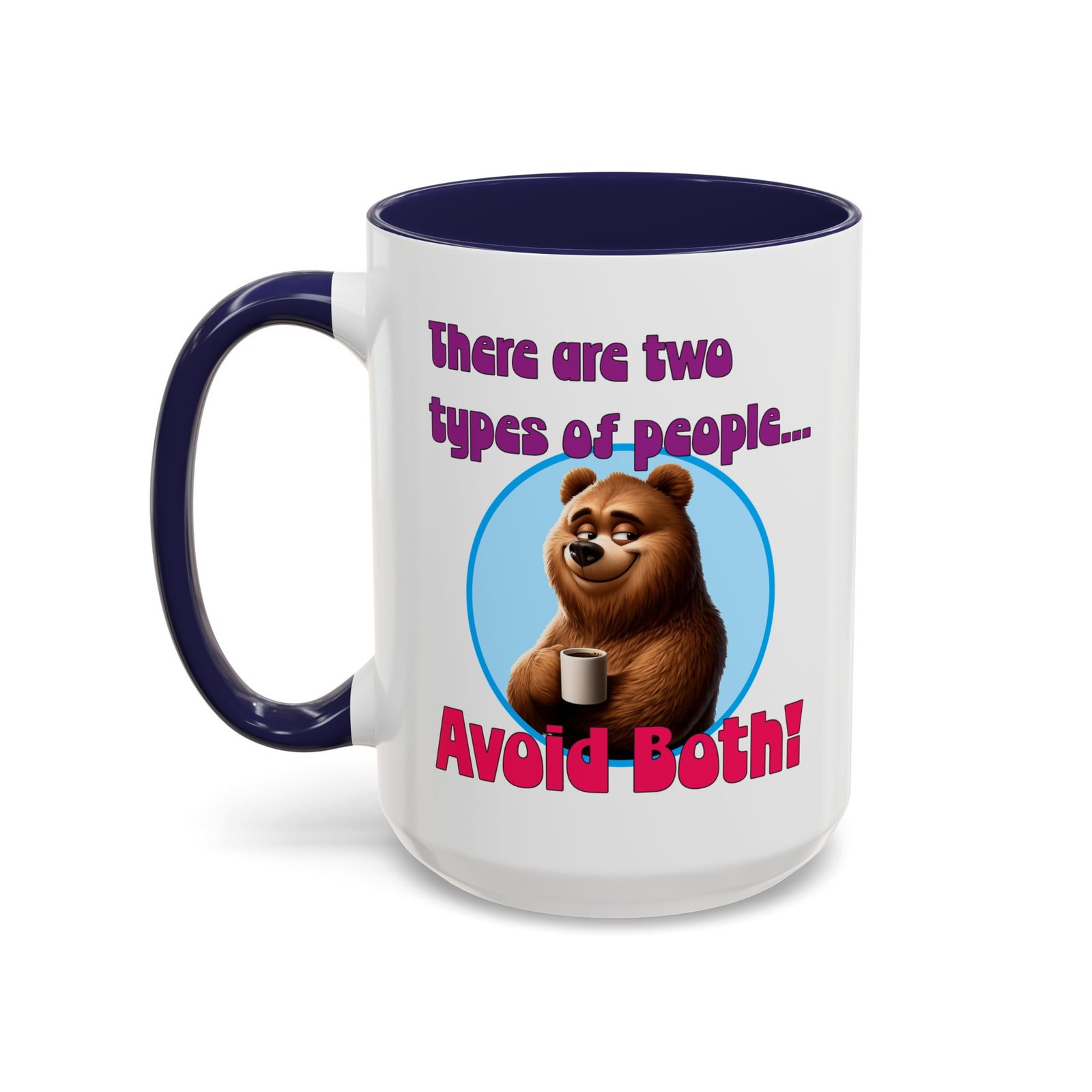 White with colored handle and inside mug with bear with coffee, There Are Two Types of People, Avoid Both
