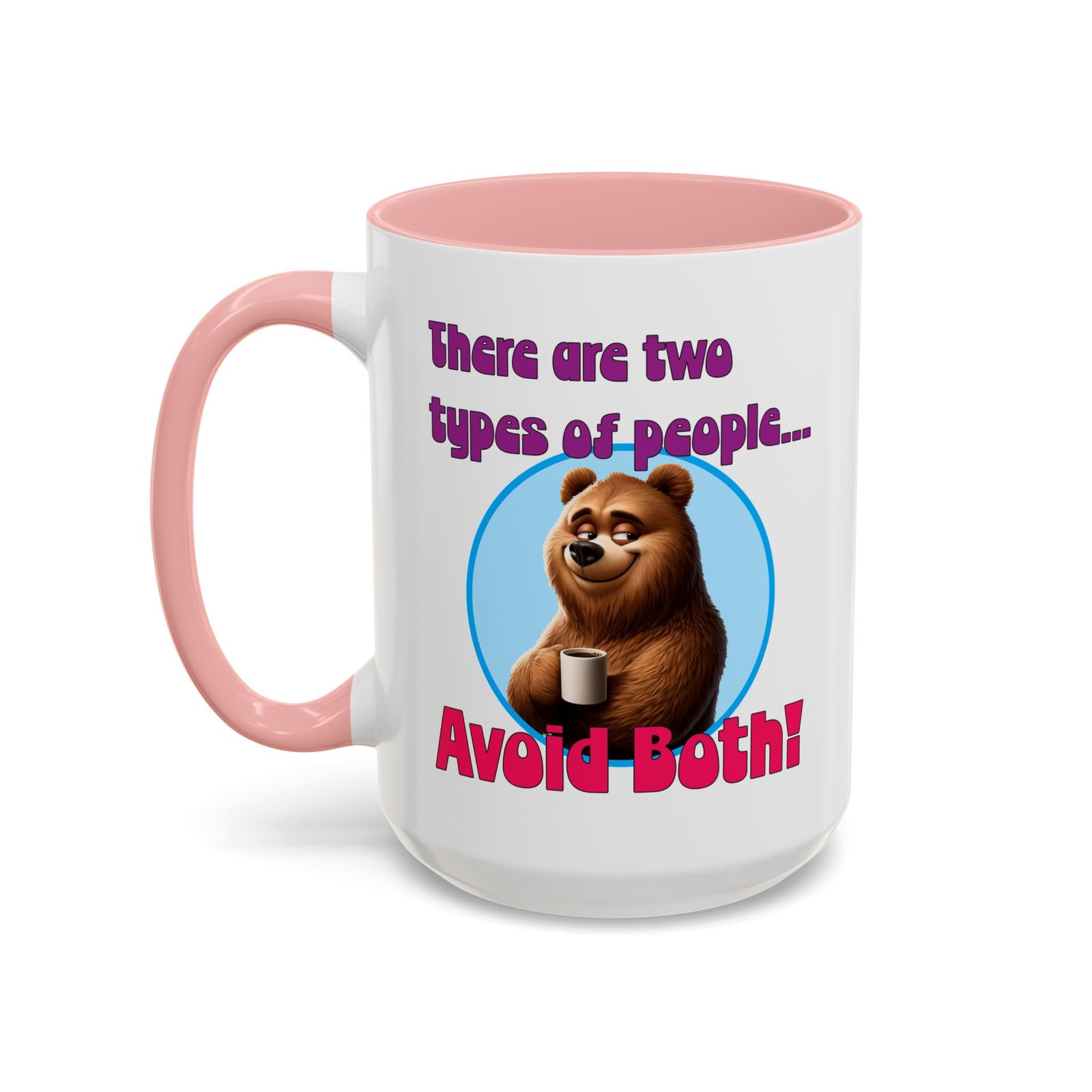 White with colored handle and inside mug with bear with coffee, There Are Two Types of People, Avoid Both