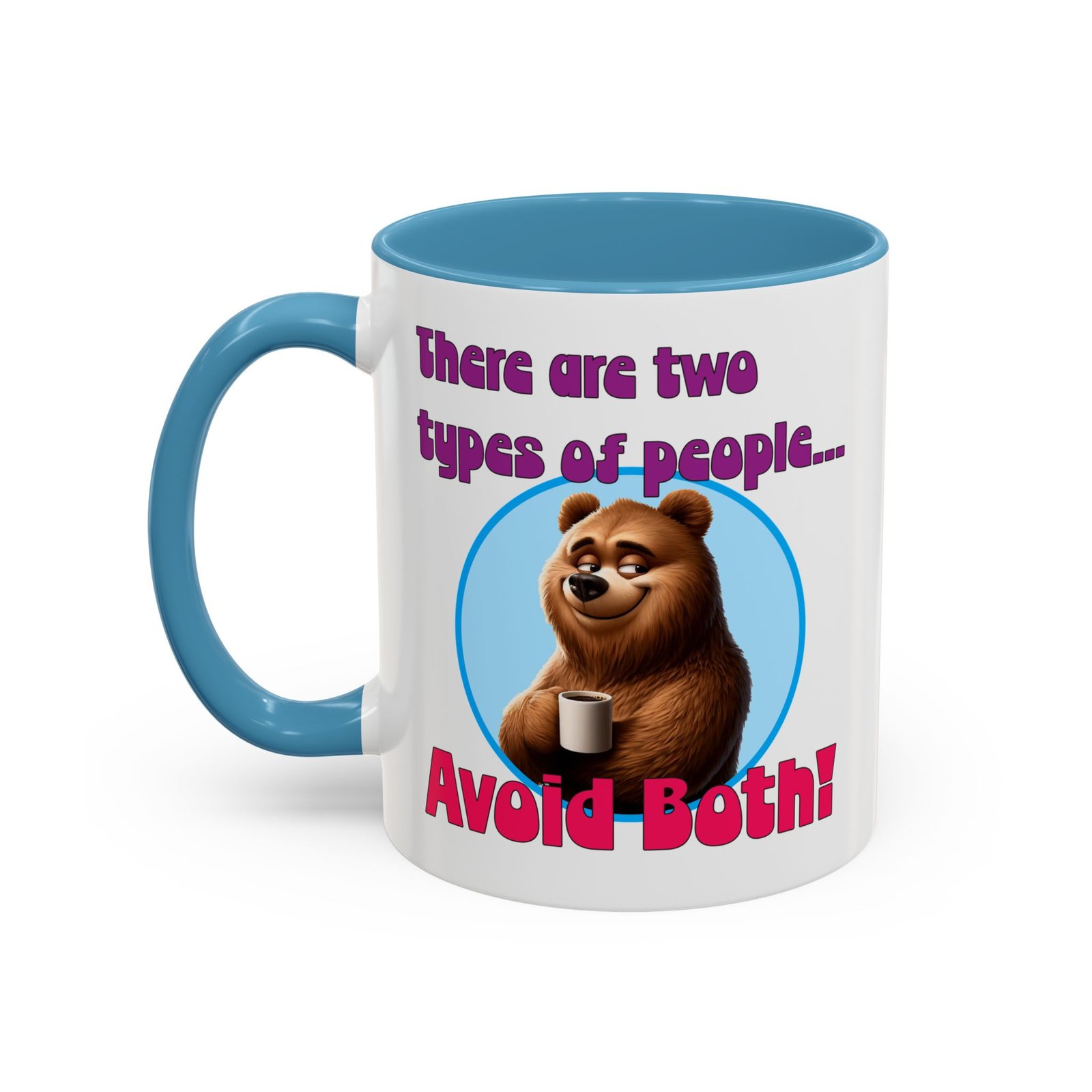 White with colored handle and inside mug with bear with coffee, There Are Two Types of People, Avoid Both