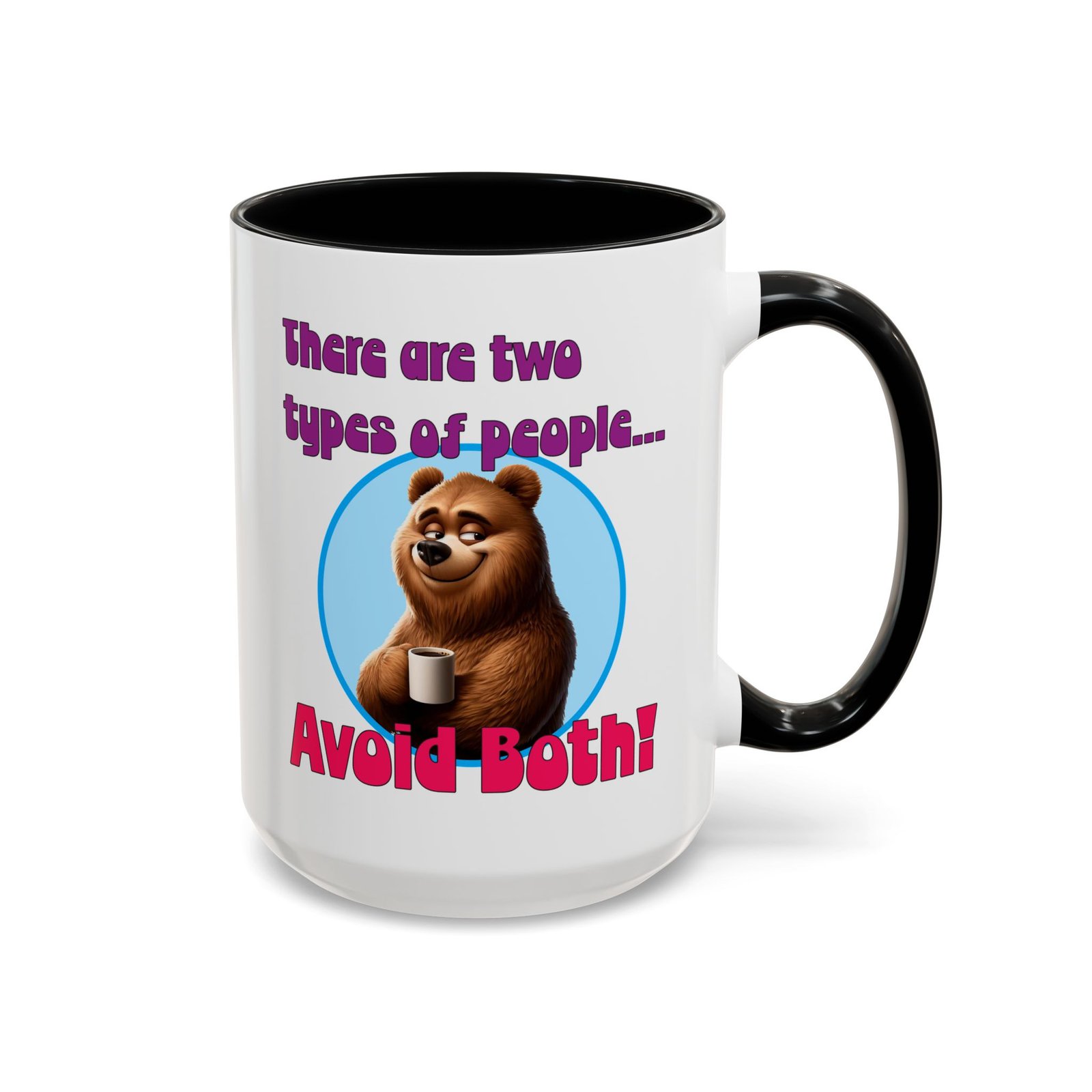 White with colored handle and inside mug with bear with coffee, There Are Two Types of People, Avoid Both