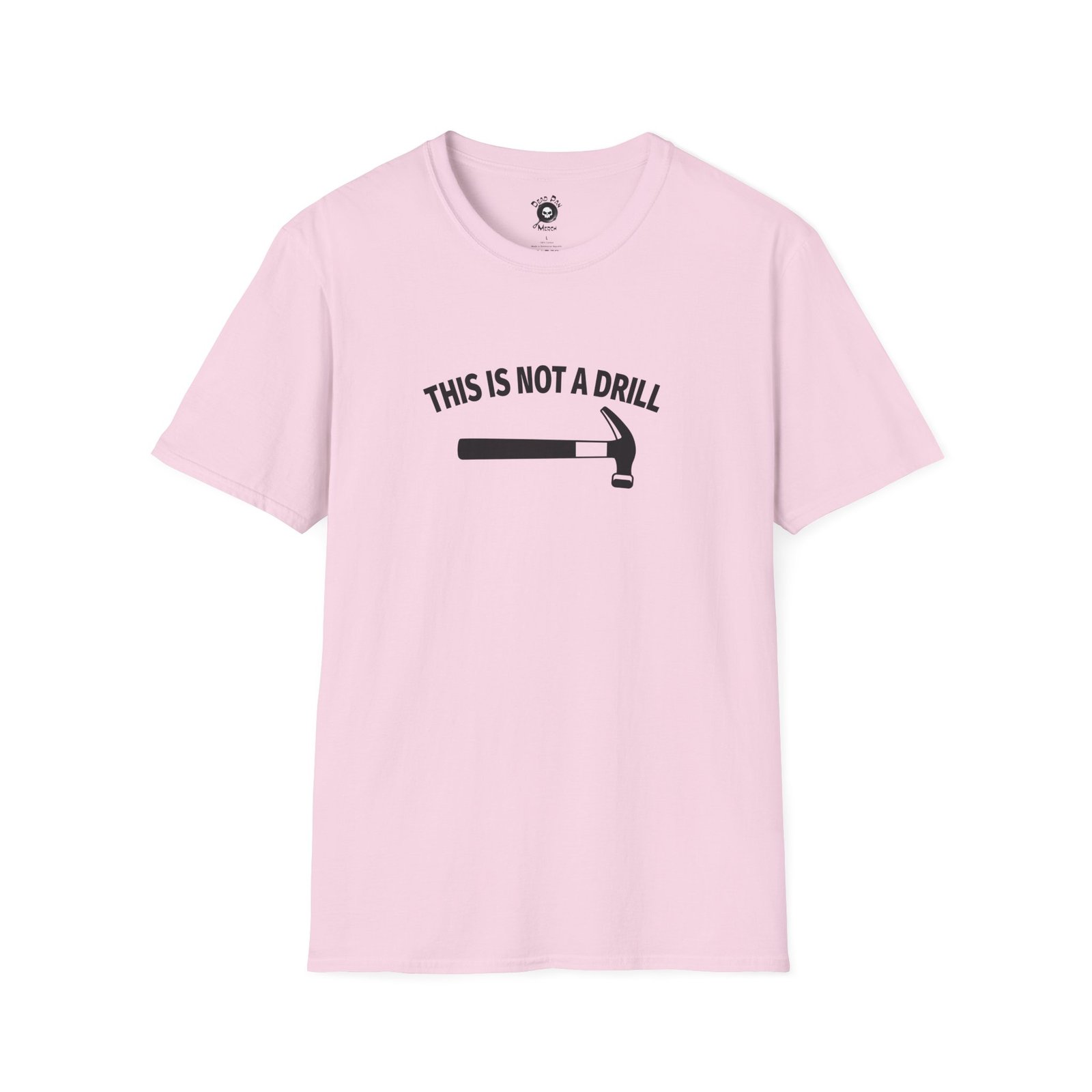 Not A Drill funny t-shirt