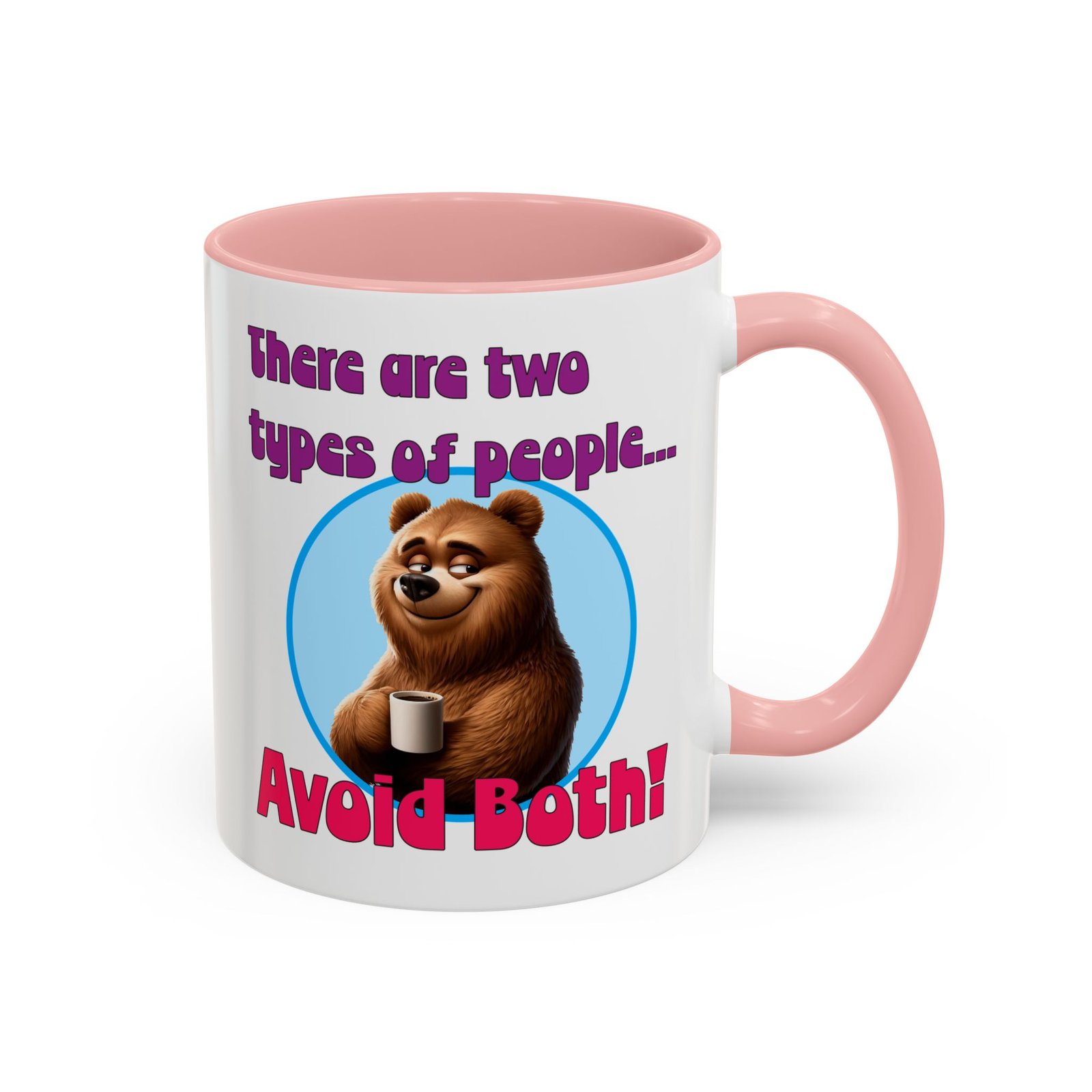 White with colored handle and inside mug with bear with coffee, There Are Two Types of People, Avoid Both