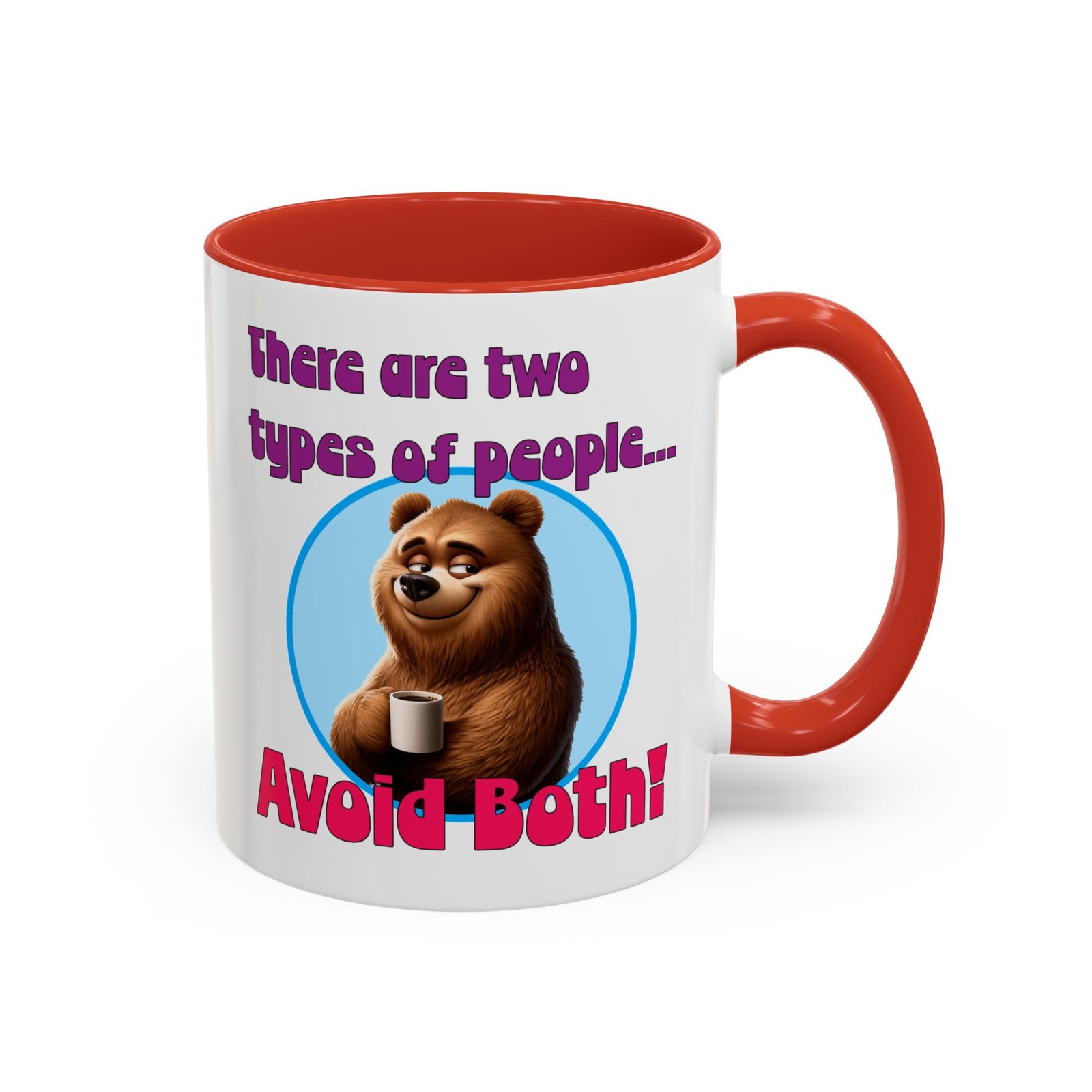 White with colored handle and inside mug with bear with coffee, There Are Two Types of People, Avoid Both