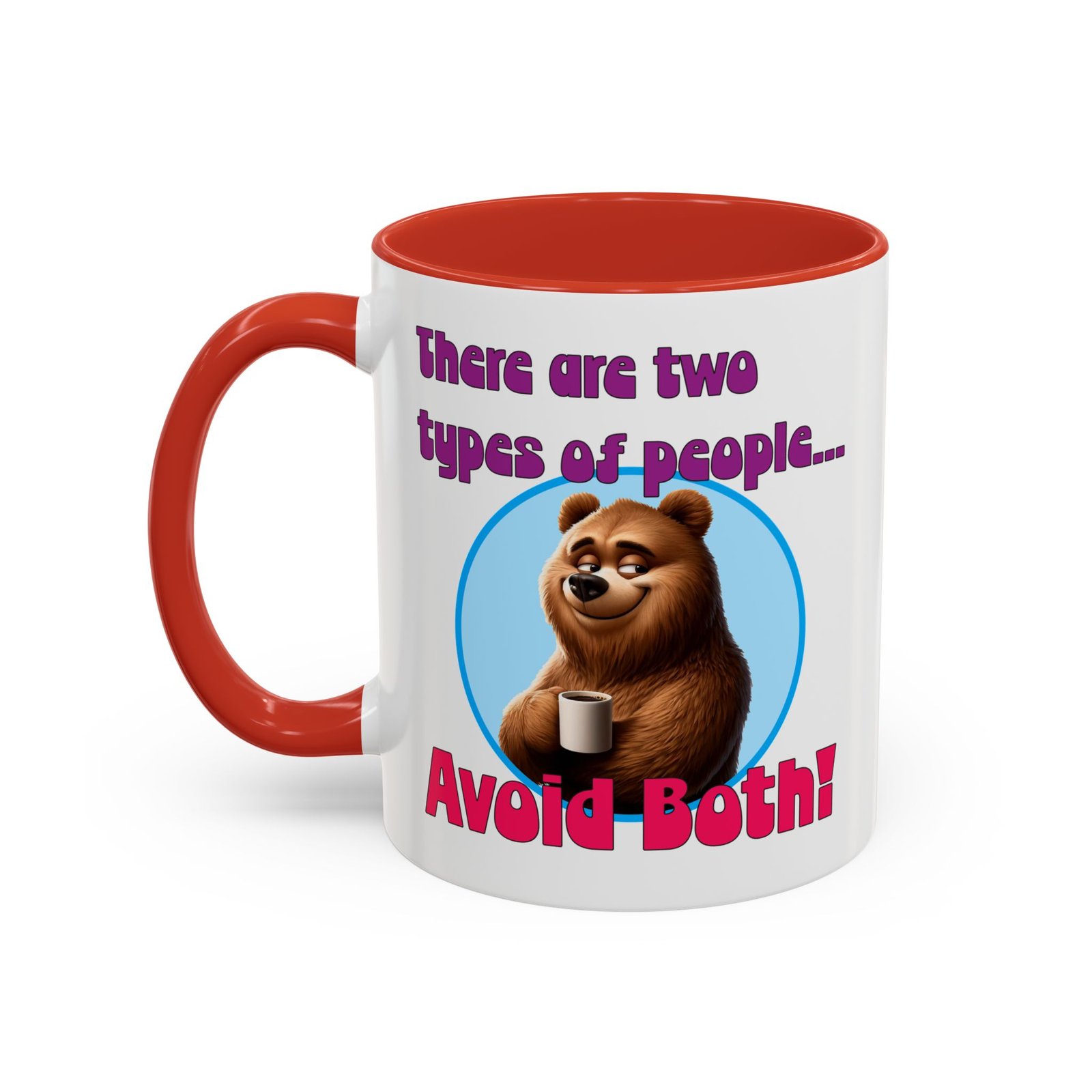 White with colored handle and inside mug with bear with coffee, There Are Two Types of People, Avoid Both