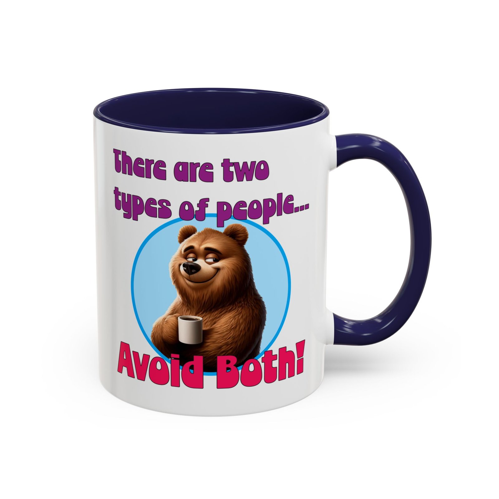 White with colored handle and inside mug with bear with coffee, There Are Two Types of People, Avoid Both
