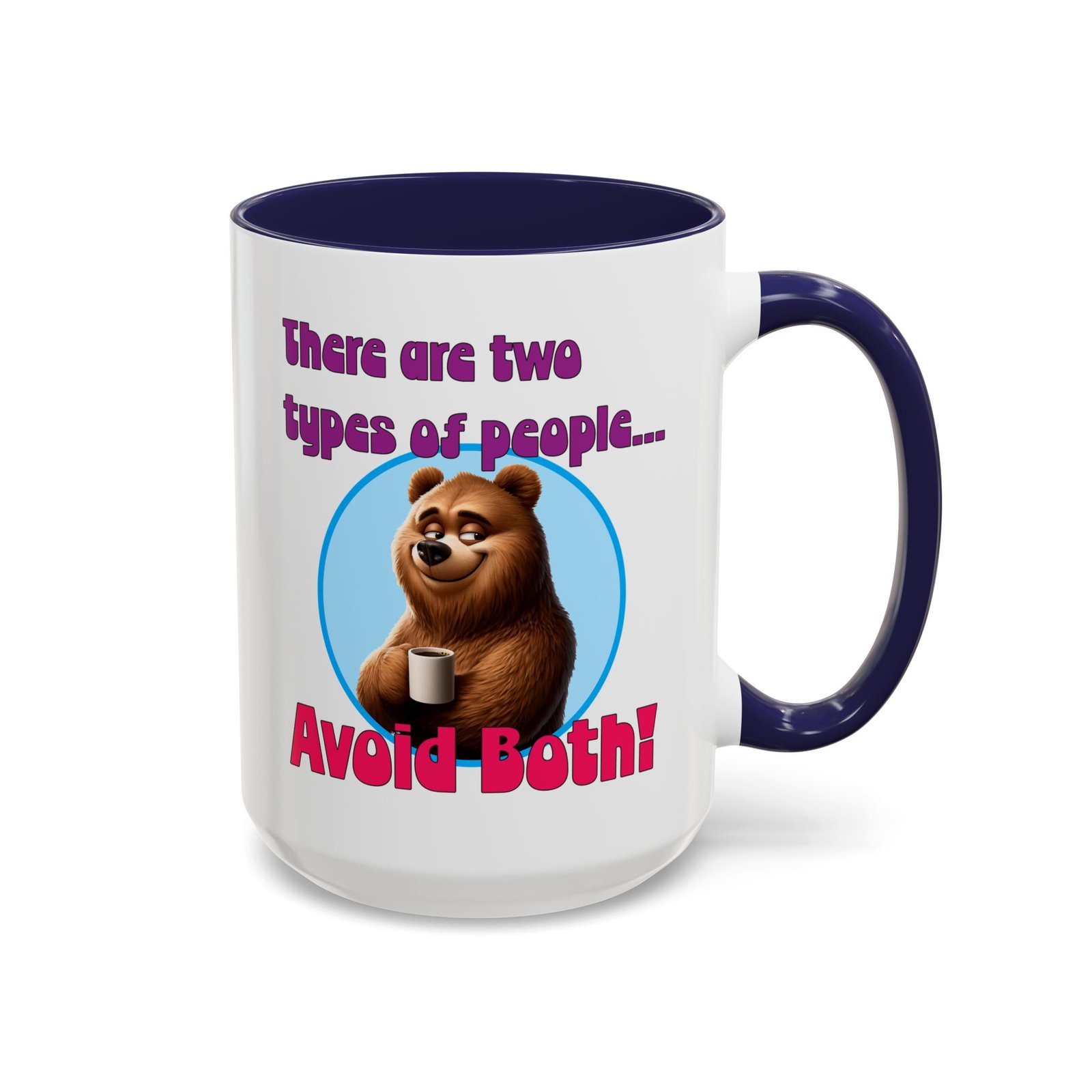 White with colored handle and inside mug with bear with coffee, There Are Two Types of People, Avoid Both