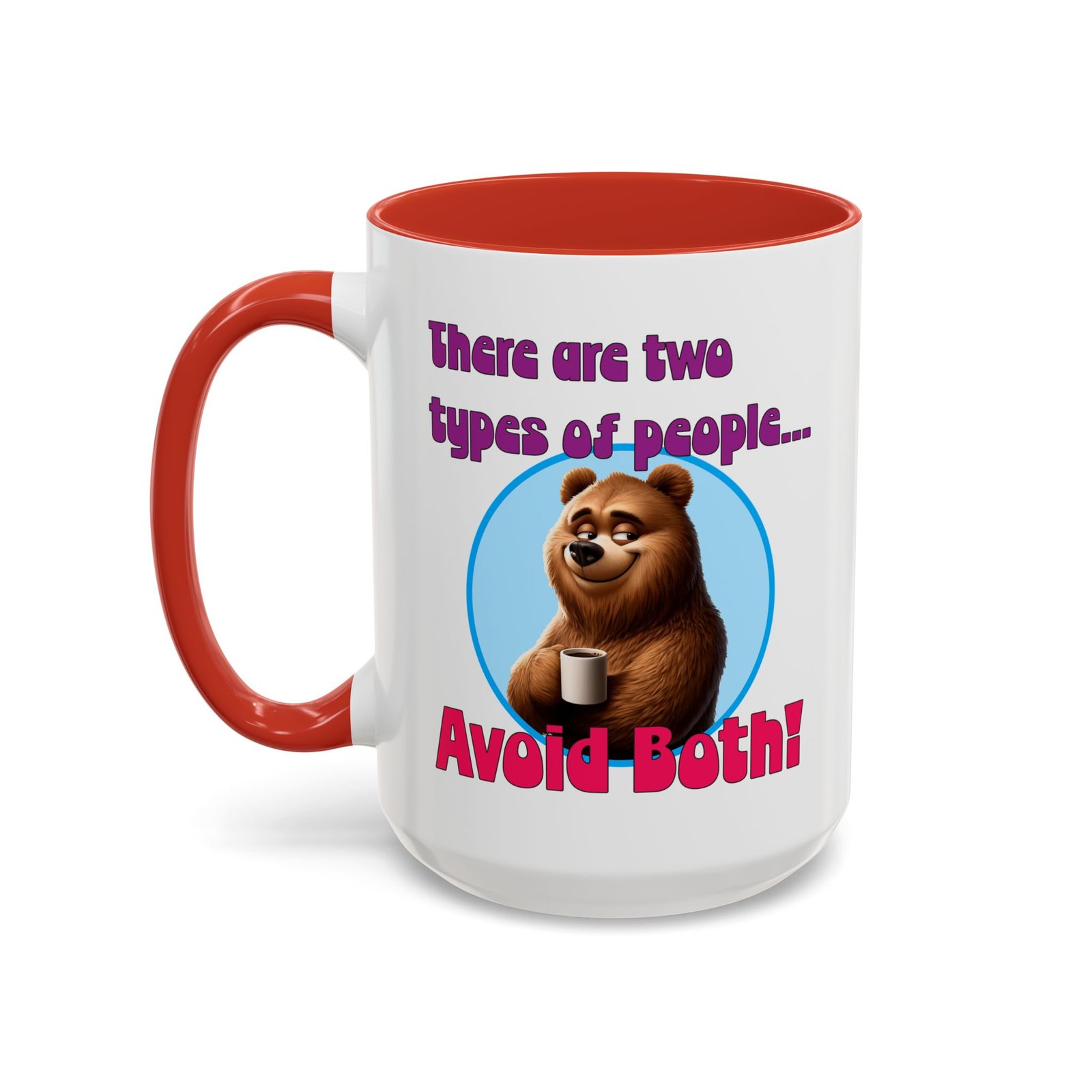 White with colored handle and inside mug with bear with coffee, There Are Two Types of People, Avoid Both