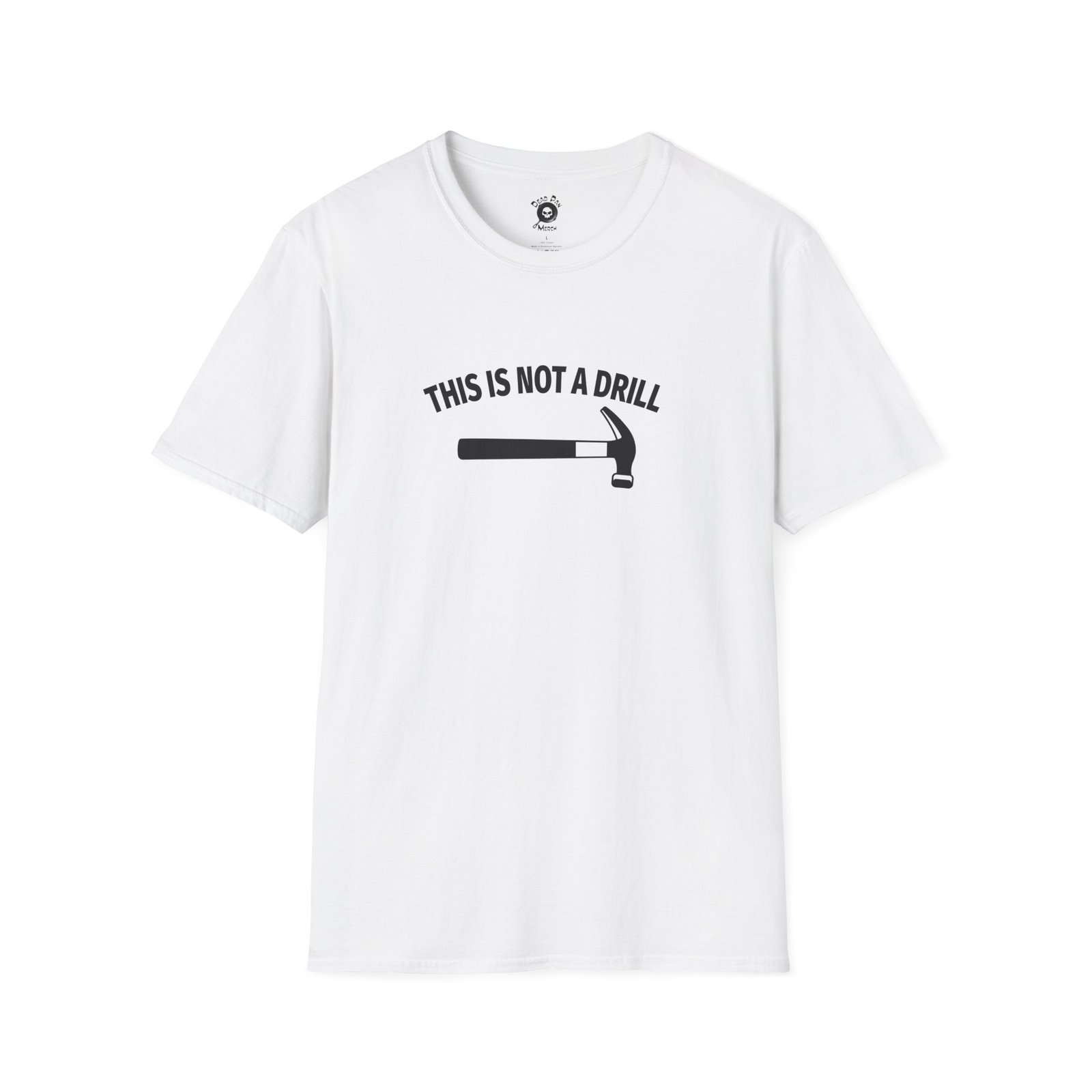 Not A Drill funny t-shirt