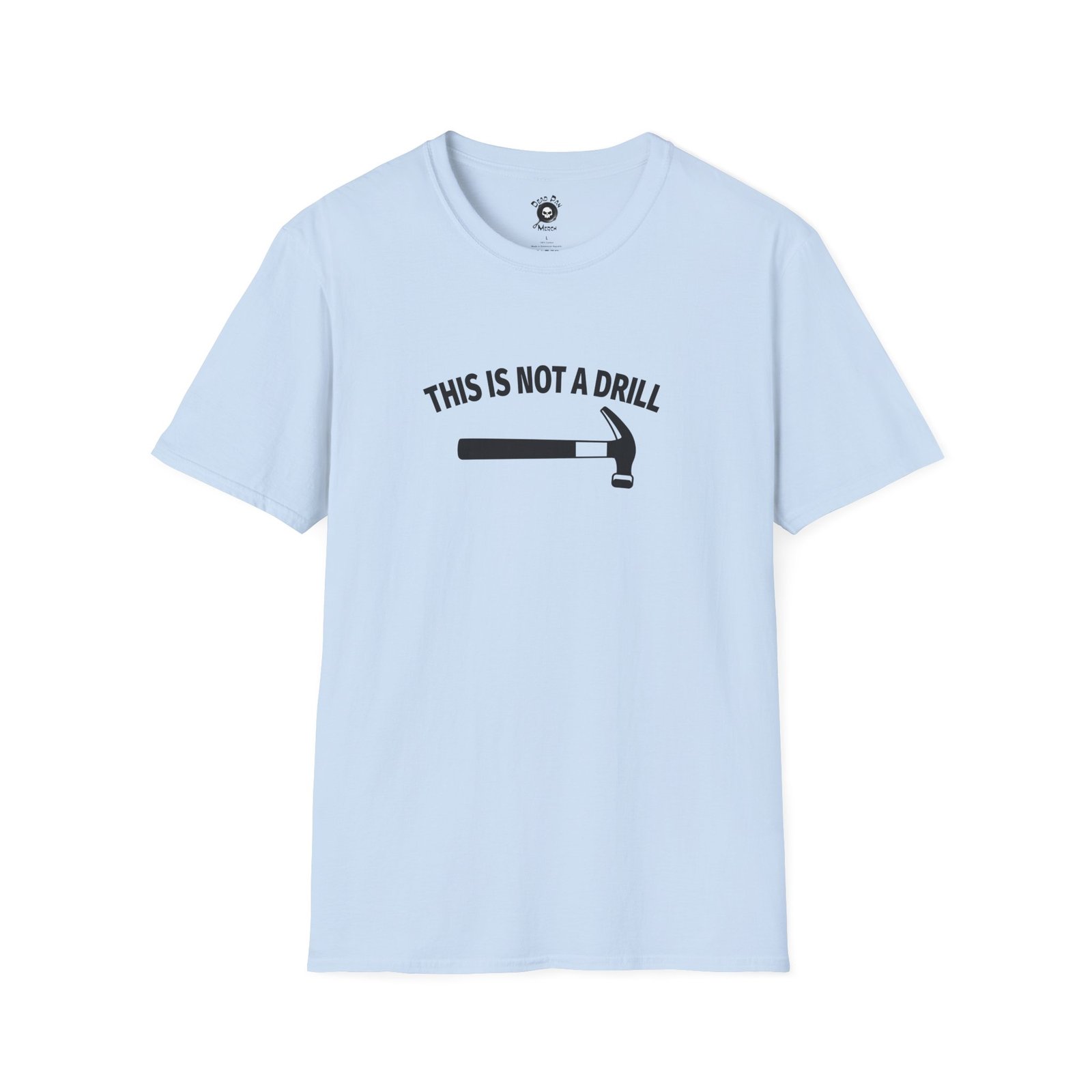 Not A Drill funny t-shirt