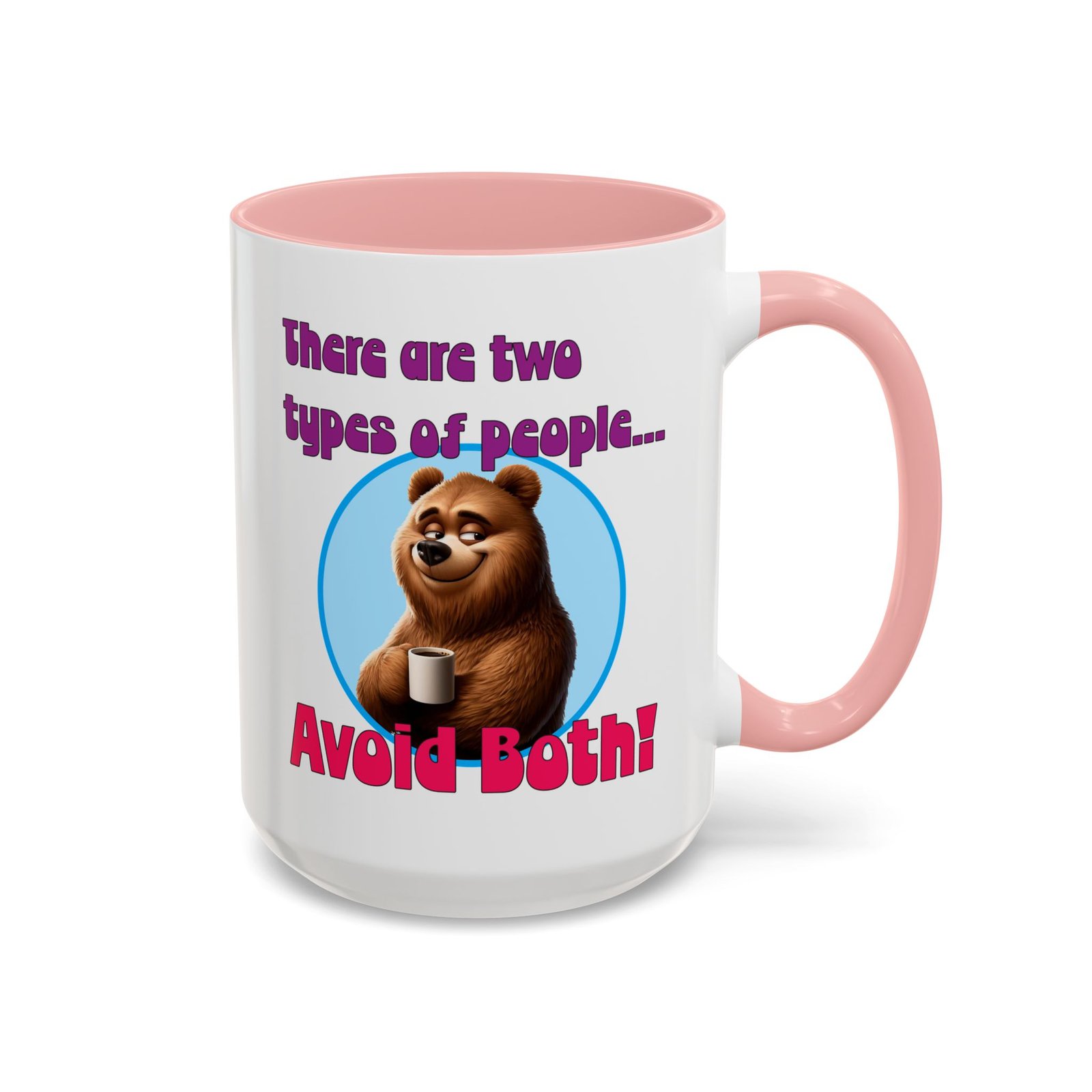 White with colored handle and inside mug with bear with coffee, There Are Two Types of People, Avoid Both