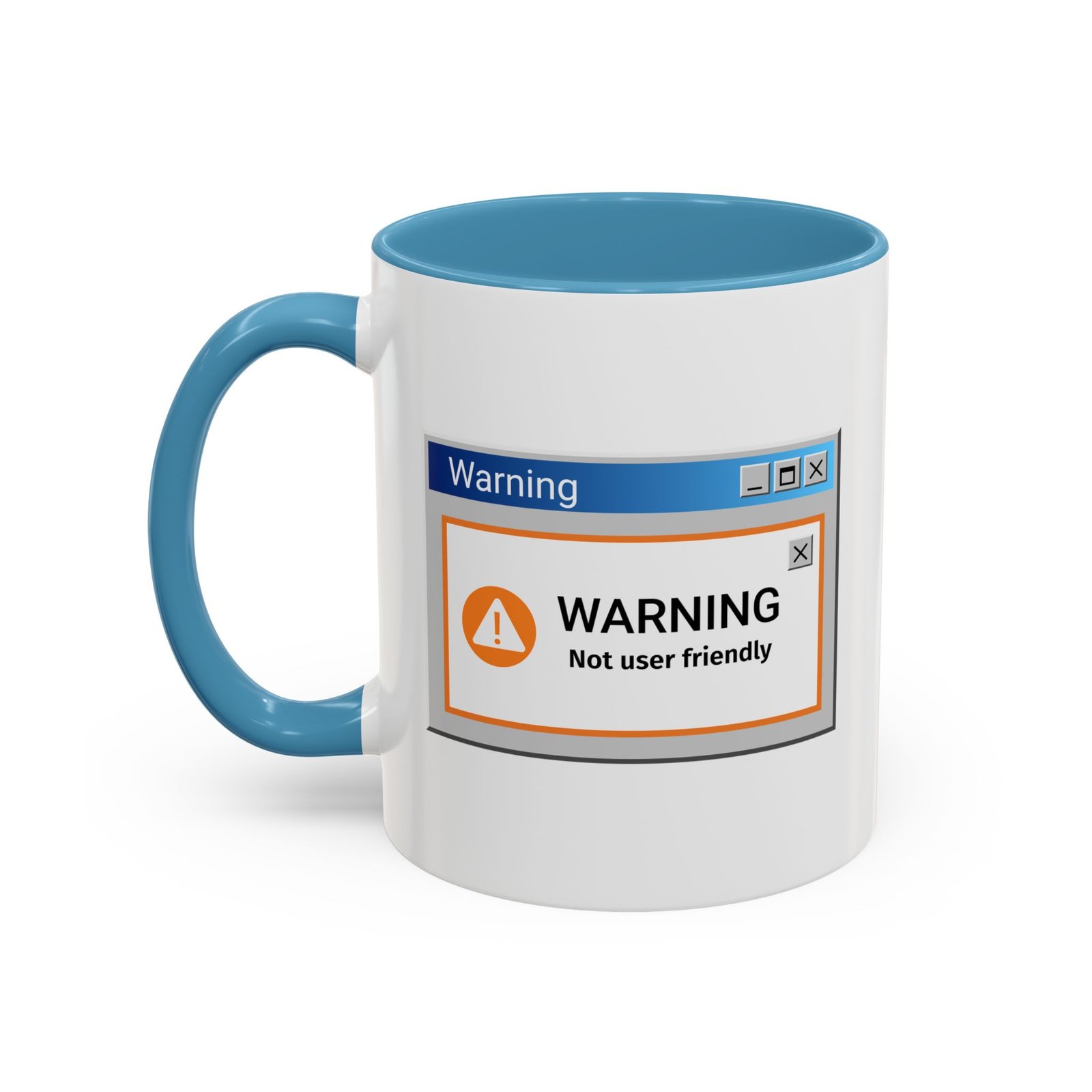 White with colored handle and inside mug with Warning Not User Friendly pop-up