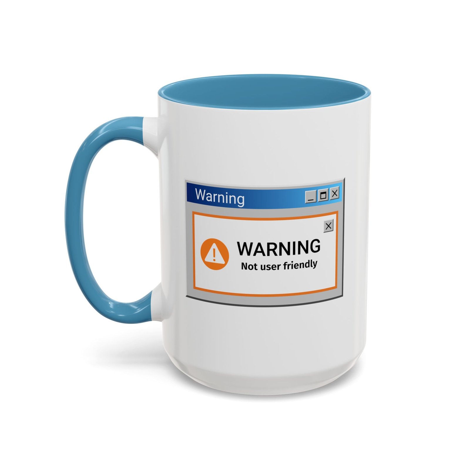 White with colored handle and inside mug with Warning Not User Friendly pop-up