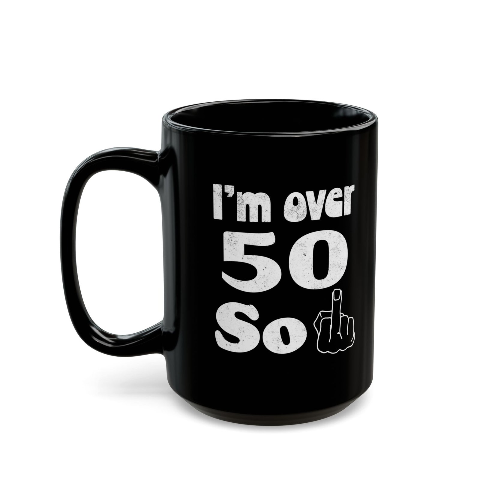 I'm Over 50 middle finger birthday mug, black ceramic