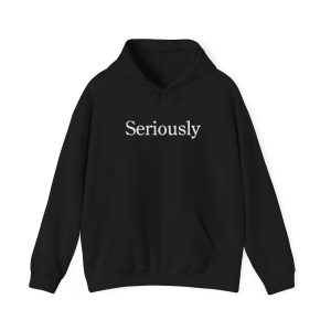 Seriously funny hoodie