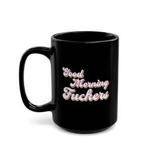 Good Morning Fuckers coffee mug, black ceramic