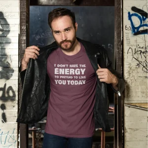 sarcastic t-shirt don't have energt