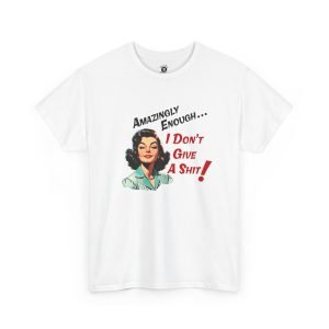 I Don't Give A Shit funny t-shirt