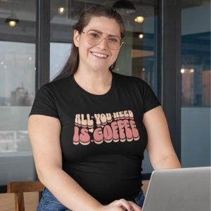 All You Need Is Coffee Funny T-Shirt funny t-shirt