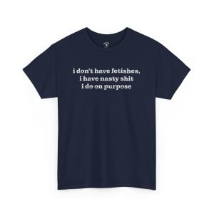 Fetishes funny t-shirt