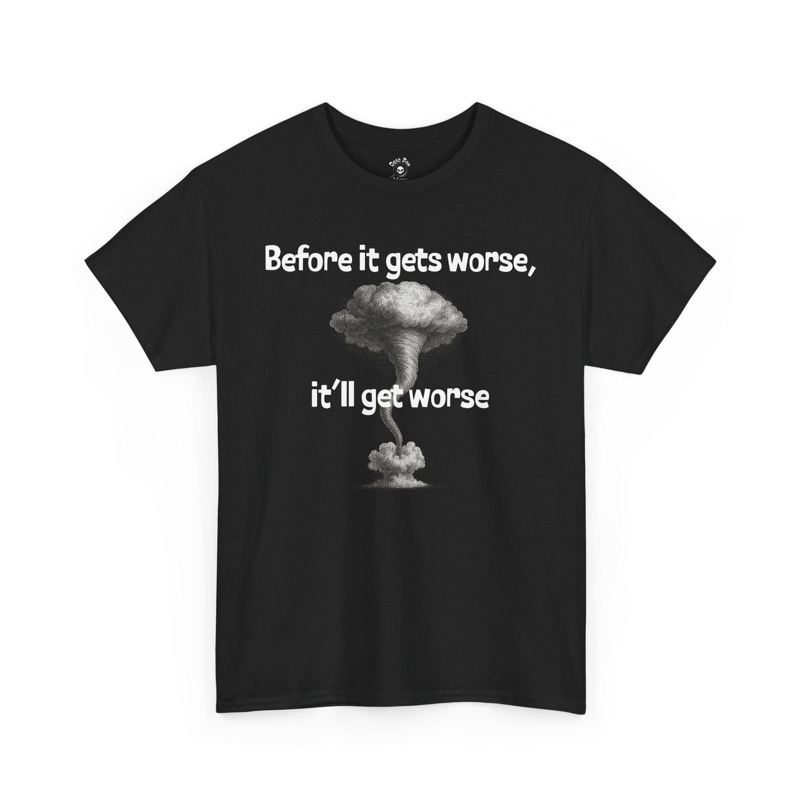 Before It Gets Worse T-Shirt funny t-shirt