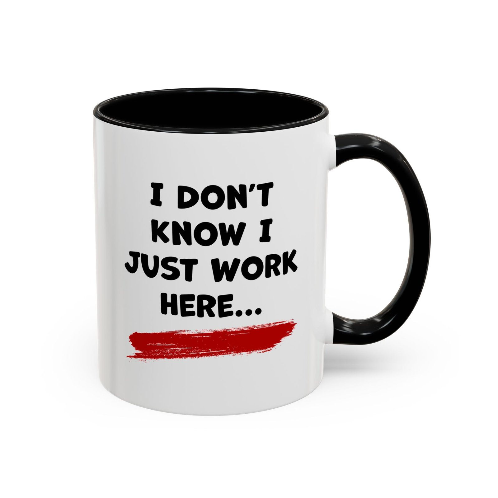 White with black handle and inside mug with I don't know I just work here
