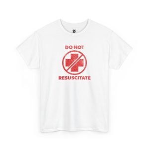 Do Not Resuscitate funny t-shirt