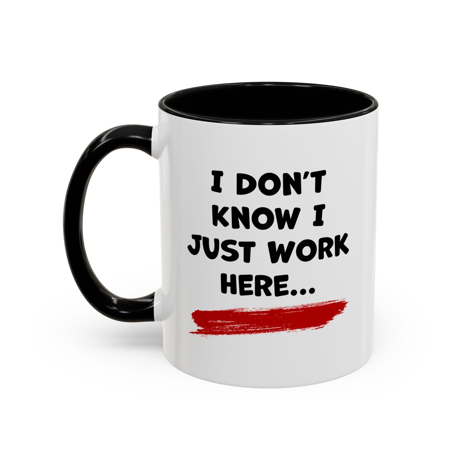 I Just Work Here funny office mug, white with black handle and inside