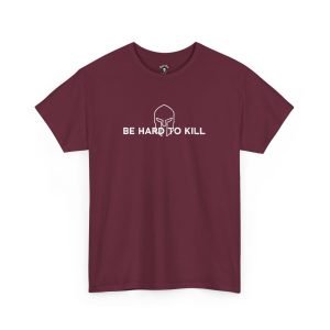 Be Hard To Kill T-Shirt funny t-shirt