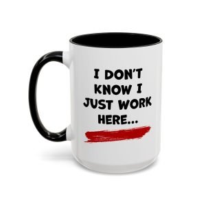 I Just Work Here funny office mug, white with black handle and inside