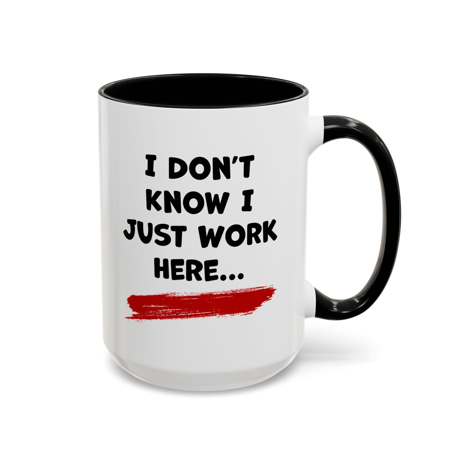 I Just Work Here funny office mug, white with black handle and inside