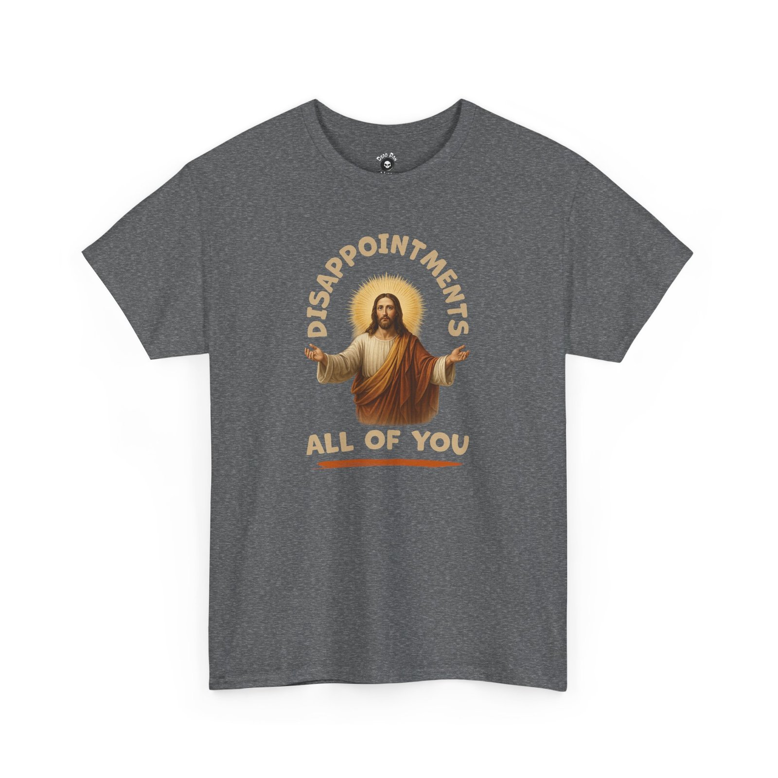 Disappointments All of You funny t-shirt