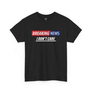 I Don't Care T-Shirt