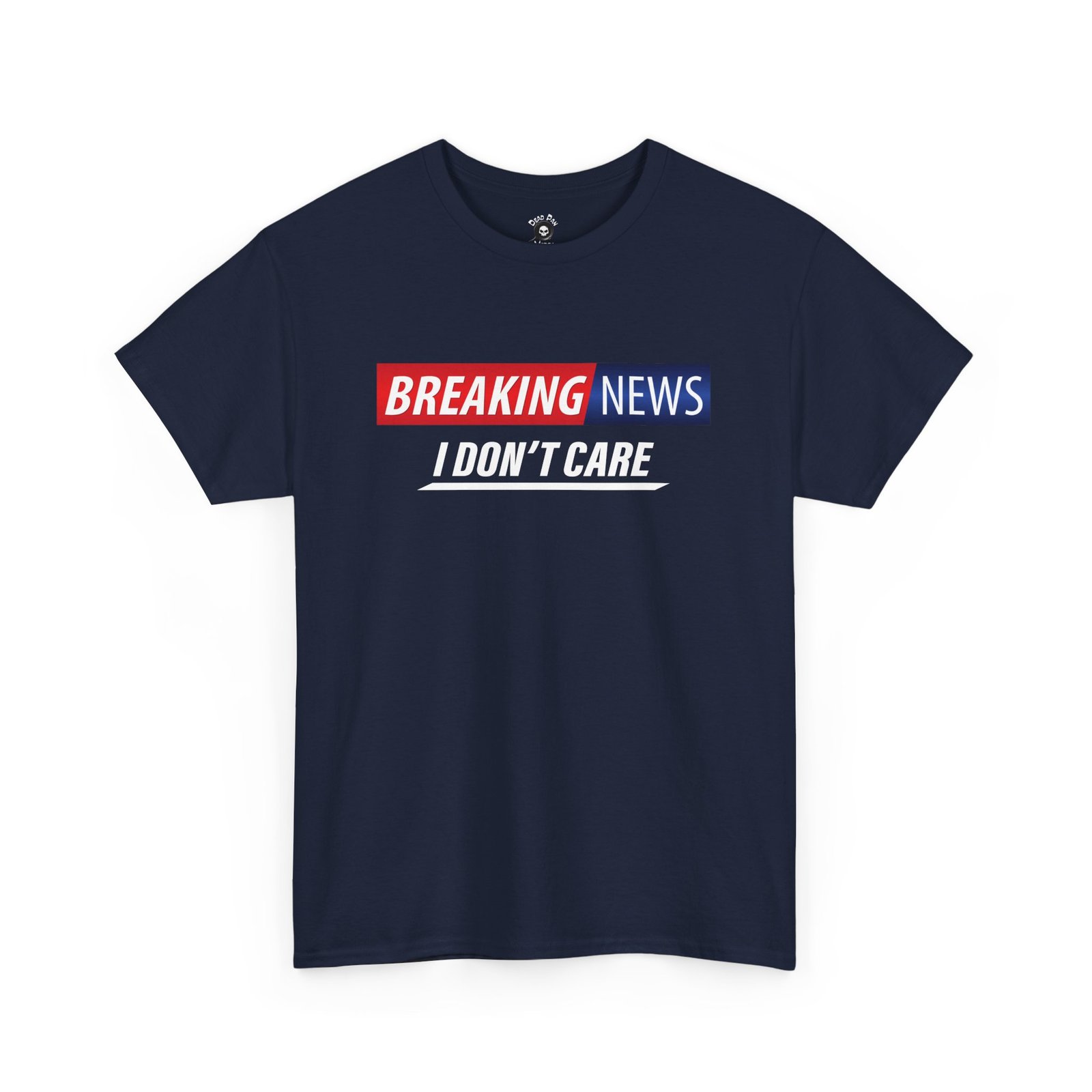 Breaking News I Don’t Care T-Shirt funny t-shirt
