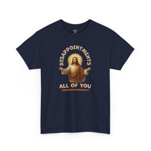 Disappointments All of You funny t-shirt