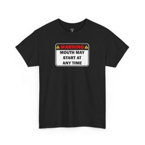 Warning: Mouth May Start funny t-shirt