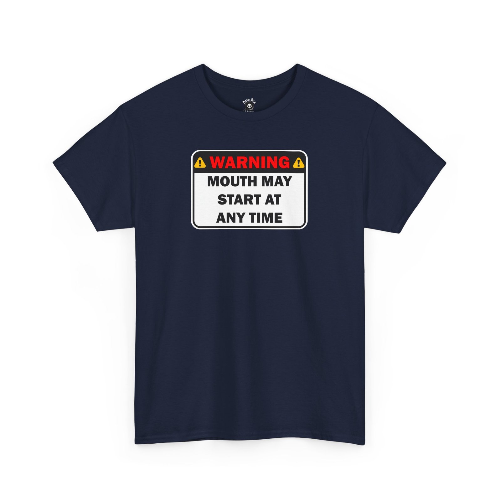 Warning: Mouth May Start funny t-shirt
