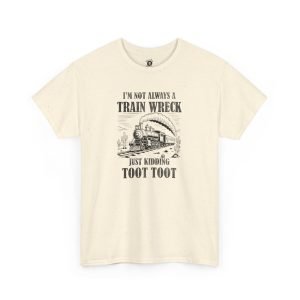I’m Not Always a Train Wreck funny t-shirt