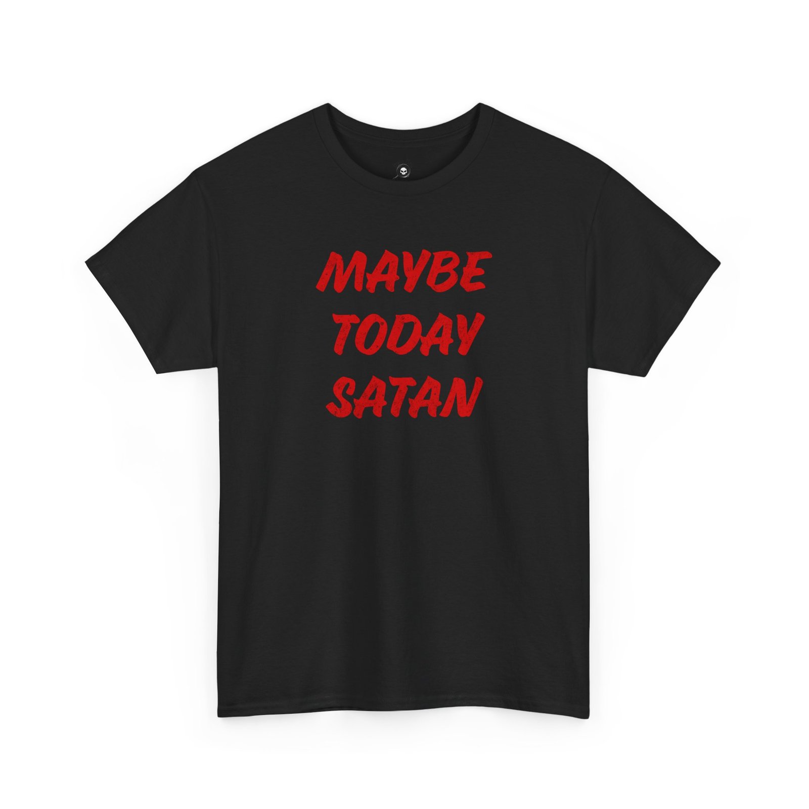 Maybe Today Satan funny t-shirt