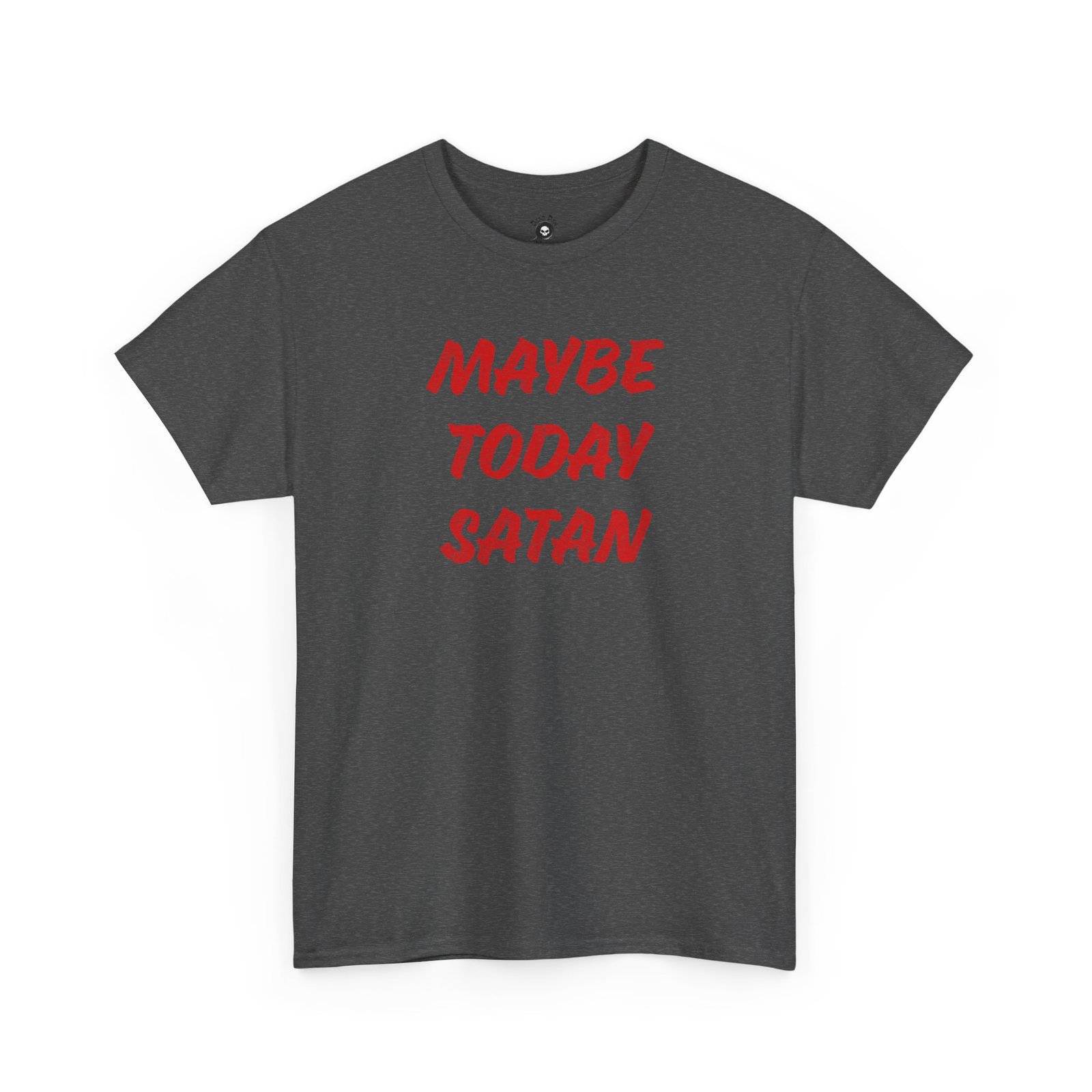 Maybe Today Satan funny t-shirt