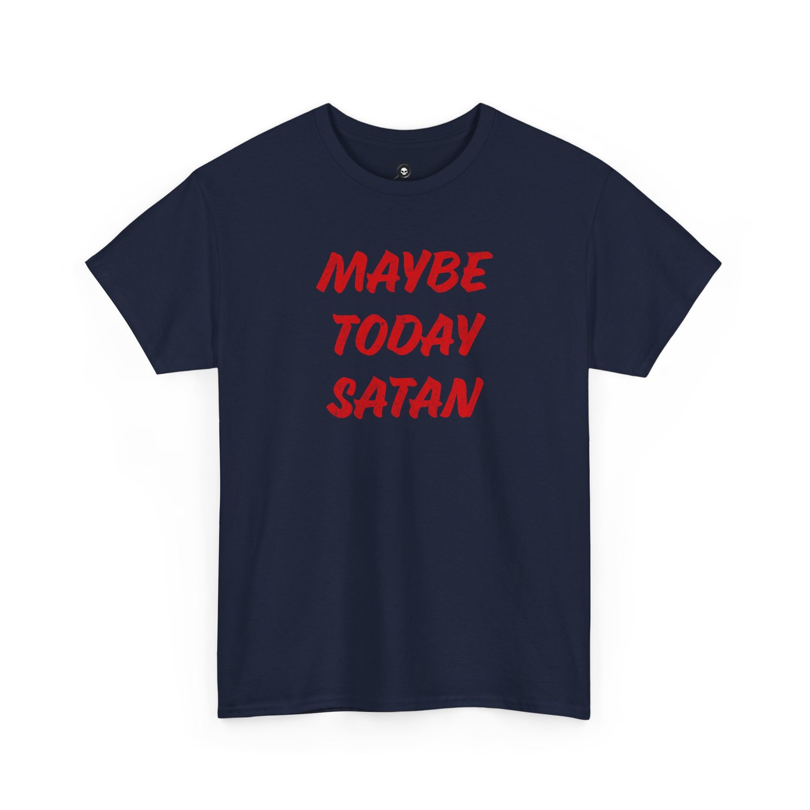 Maybe Today Satan funny t-shirt