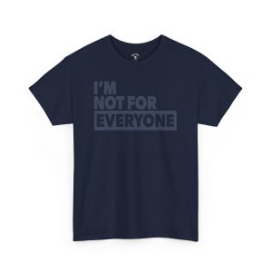 Not For Everyone funny t-shirt