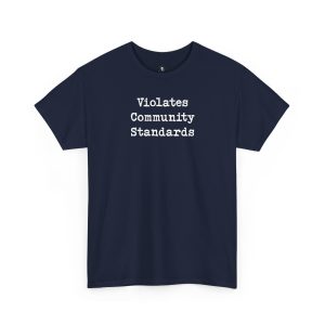 Violates Community Standards T-Shirt funny t-shirt
