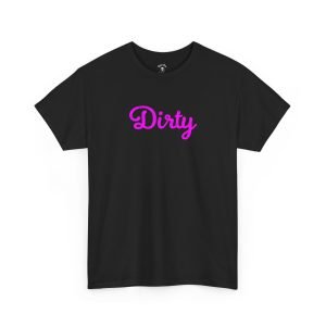 Dirty funny t-shirt