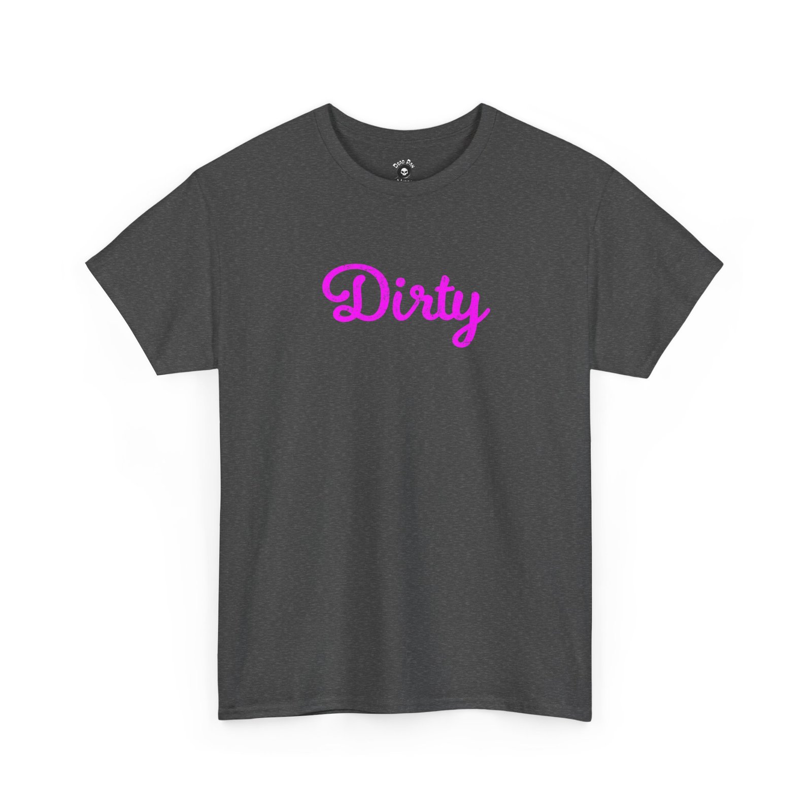 Dirty funny t-shirt