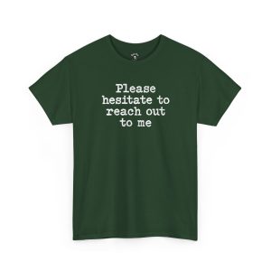 Hesitate To Reach Out funny t-shirt